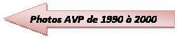 Flche gauche: Photos AVP de 1990  2000