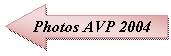 Flche gauche: Photos AVP 2004