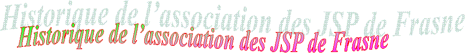 Historique de lassociation des JSP de Frasne